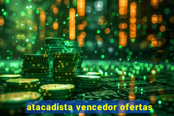 atacadista vencedor ofertas